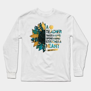 A Teacher Takes A Hand Opens A Mind And Touches A Heart Sunflower Sunshine ,Turquoise Summer Long Sleeve T-Shirt